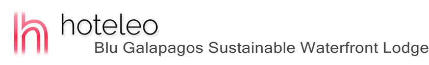 hoteleo - Blu Galapagos Sustainable Waterfront Lodge
